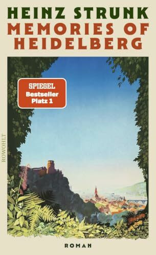 Memories of Heidelberg: Roman | "Vielleicht schreibt Heinz Strunk auch einfach die realistischsten Liebesgeschichten der deutschen Literatur." SPIEGEL