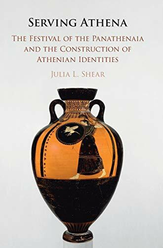 Serving Athena: The Festival of the Panathenaia and the Construction of Athenian Identities