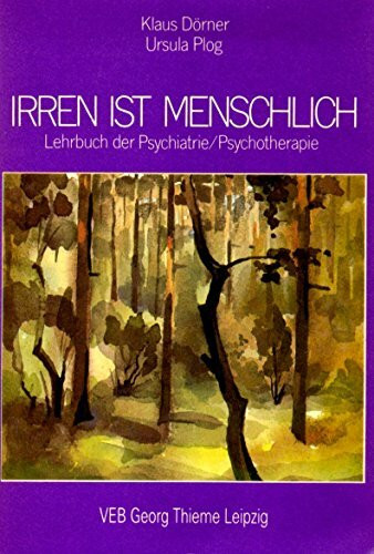 Irren ist menschlich. Lehrbuch der Psychatrie/Psychologie.