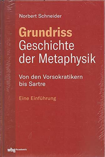 Grundriss Geschichte der Metaphysik : von den Vorsokratikern bis Sartre