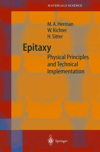 Epitaxy: Physical Principles and Technical Implementation (Springer Series in Materials Science, Band 62)