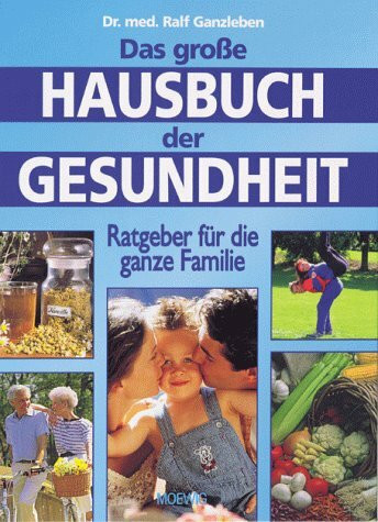 Das grosse Hausbuch der Gesundheit. Ratgeber für die ganze Familie