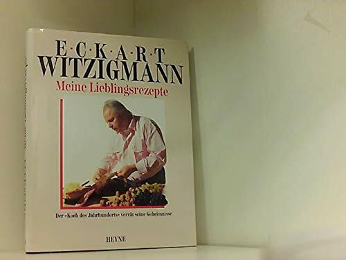 Meine Lieblingsrezepte. Der "Koch des Jahrhunderts" verrät seine Geheimnisse Meine Lieblingsrezepte. Der "Koch des Jahrhunderts" verrät seine Geheimnisse