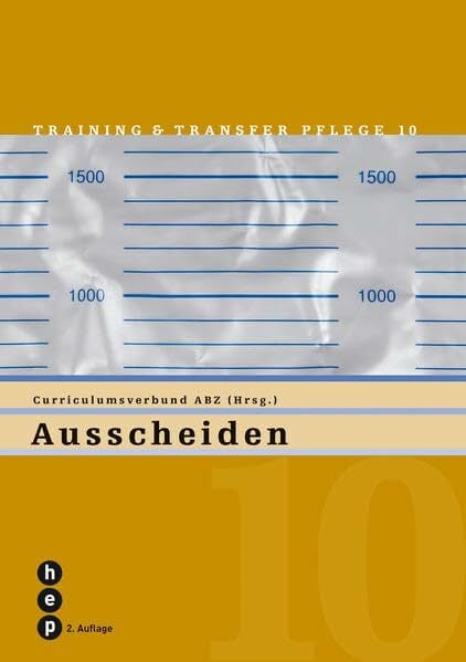 Ausscheiden: Training und Transfer Pflege, Heft 10 Ausscheiden: Training und Transfer Pflege, Heft 10