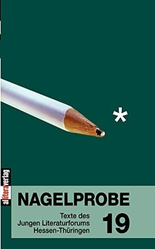 Nagelprobe 19: Texte des Jungen Literaturforums Hessen-Thüringen
