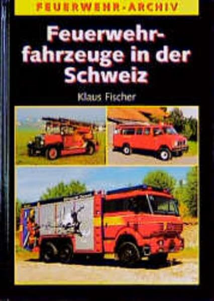 Feuerwehrfahrzeuge in der Schweiz (Feuerwehr-Archiv)