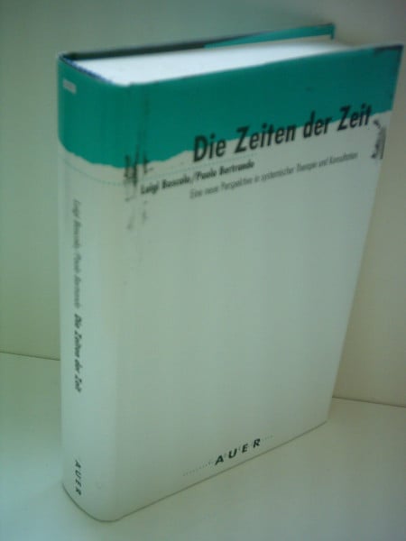 Die Zeiten der Zeit. Eine neue Perspektive in systemischer Therapie und Konsultation.