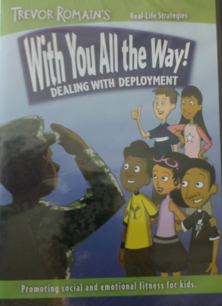 With You All the Way! Dealing with Deployment - Trevor Romain's Real-life Strategies
