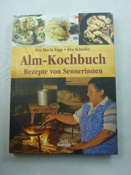 Alm-Kochbuch. Rezepte von Sennerinnen.