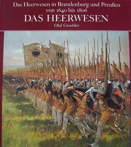 Das Heerwesen in Brandenburg und Preussen von 1640 bis 1806