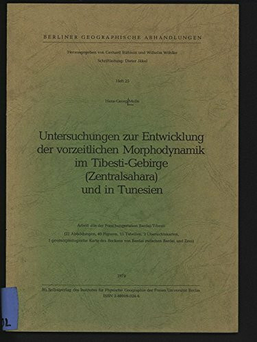 Untersuchungen zur Entwicklung der vorzeitlichen Morphodynamik im Tibesti-Gebirge (Zentralsahara) und in Tunesien. Arbeit aus der Forschungsstation Bardai/Tibesti