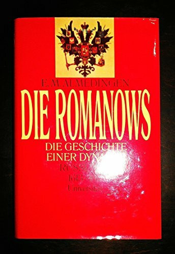 Die Romanows. Die Geschichte einer Dynastie. Russland 1613-1917