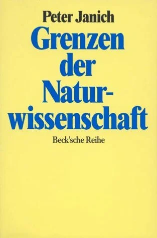 Die Grenzen der Naturwissenschaft: Erkennen als Handeln (Beck'sche Reihe)
