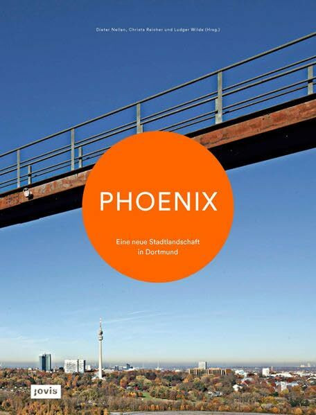 Phoenix: Eine neue Stadtlandschaft in Dortmund