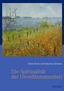 Spiritualität der Unvollkommenheit: Geschichten über die Suche nach Sinn