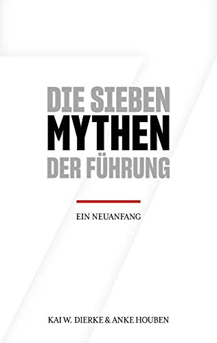 Die Sieben Mythen der Führung: Ein Neuanfang