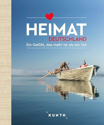 KUNTH Bildband Heimat Deutschland: Ein Gefühl, das mehr ist als ein Ort