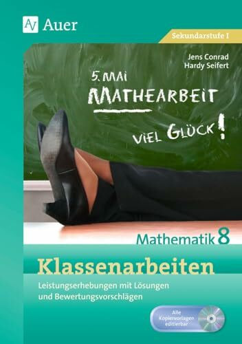 Klassenarbeiten Mathematik 8: Leistungserhebungen mit Lösungen und Bewertungsvorschlägen (Klassenarbeiten Sekundarstufe)