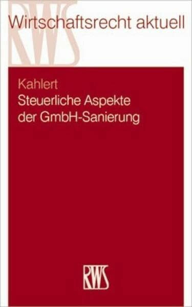 Steuerliche Aspekte der GmbH-Sanierung (RWS-Skript)