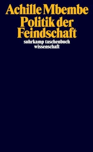 Politik der Feindschaft: "Pflichtlektüre und das Buch der Stunde." Deutschlandfunk (suhrkamp taschenbuch wissenschaft)