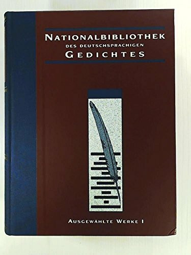 Nationalbibliothek des deutschsprachigen Gedichtes. Ausgewählte Werke: Nationalbibliothek des deutschsprachigen Gedichtes, Bd.1, Ausgewählte Werke