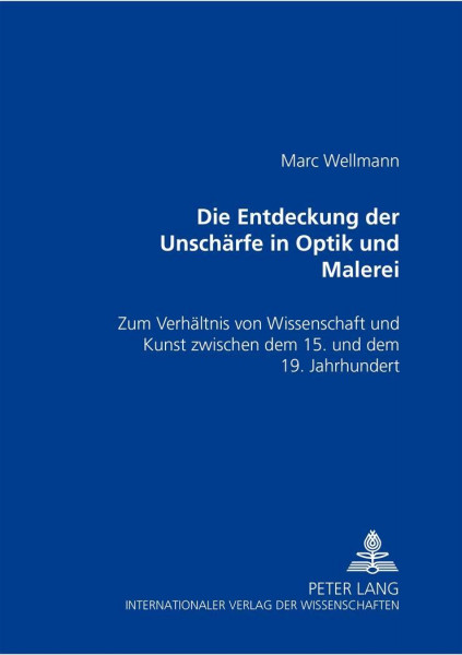 Die Entdeckung der Unschärfe in Optik und Malerei