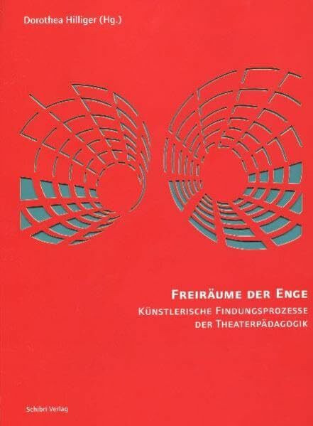 Freiräume der Enge: Künstlerische Findungsprozesse der Theaterpädagogik