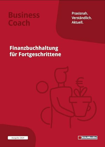 Finanzbuchhaltung für Fortgeschrittene: Ausgabe 2024. Expertenwissen zu Aufzeichnungspflichten, Gewinnermittlungsarten, Jahresabschluss, Umsatzsteuer, ... zum Herausnehmen. (Business Coach)