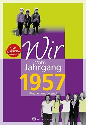 Wir vom Jahrgang 1957 - Kindheit und Jugend - Geschenkbuch zum 69. Geburtstag - Jahrgangsbuch mit Geschichten, Fotos und Erinnerungen mitten aus dem ... mitten aus dem Alltag (Jahrgangsbände)
