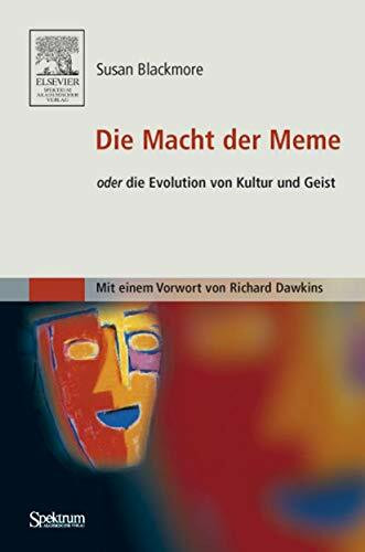 Die Macht der Meme oder Die Evolution von Kultur und Geist: oder Die Evolution von Kultur und Geist [Mit einem Vorwort von Richard Dawkins]