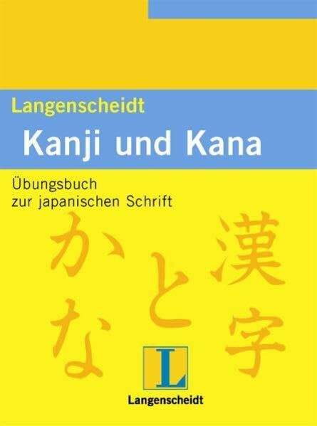 Langenscheidts Übungsbuch der japanischen Schrift, Kanji und Kana: Übungsbuch zu japanischen Schrift