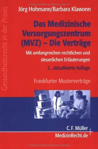 Das medizinische Versorgungszentrum - Die Verträge: Mit umfangreichen rechtlichen und steuerlichen Erläuterungen