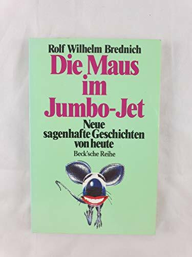 Die Maus im Jumbo-Jet: Neue sagenhafte Geschichten von heute (Beck'sche Reihe)