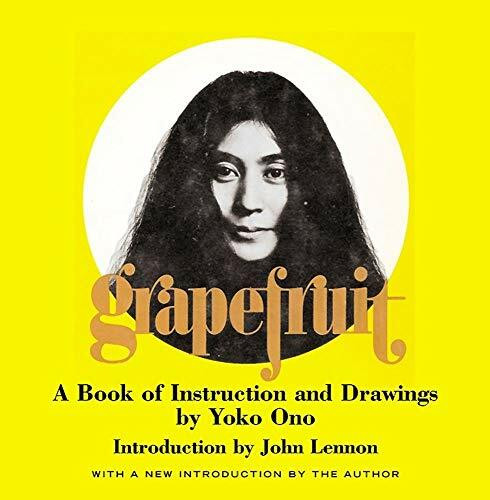 Grapefruit: A Book of Instructions and Drawings: A Book of Instructions and Drawings by Yoko Ono