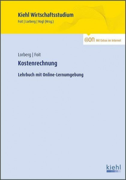Kostenrechnung: Lehrbuch mit Online-Lernumgebung (Kiehl Wirtschaftsstudium)