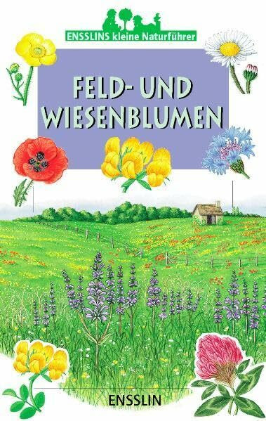 Feld- und Wiesenblumen (Ensslin Naturführer)