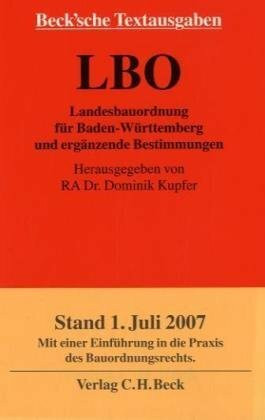 Landesbauordnung für Baden-Württemberg: mit Allgemeiner Ausführungsverordnung, Feuerungsverordnung, Verfahrensverordnung, Verwaltungsvorschrift ... Rechtsstand: 1. Juli 2007