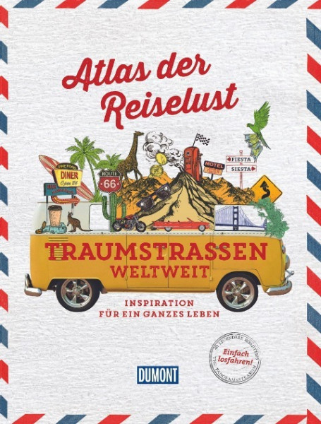 Atlas der Reiselust Traumstraßen weltweit