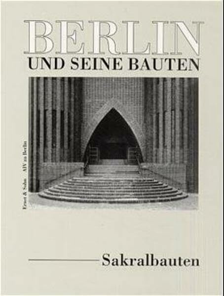 Berlin und seine Bauten, Tl.6/6, Sakralbauten