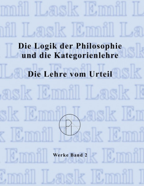 Die Logik der Philosophie und die Kategorienlehre / Die Lehre vom Urteil