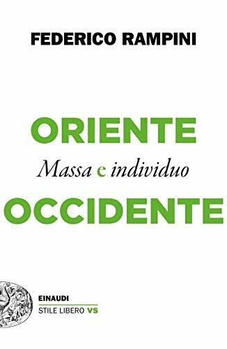 Oriente e Occidente.Massa e individuo (Einaudi. Stile libero vs)