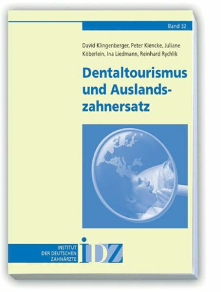 Dentaltourismus und Auslandszahnersatz (Materialien des Instituts der Deutschen Zahnärzte)