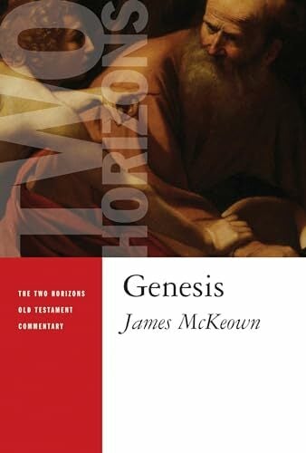Genesis (Two Horizons Old Testament Commentary (THOTC)) Genesis (Two Horizons Old Testament Commentary (THOTC))