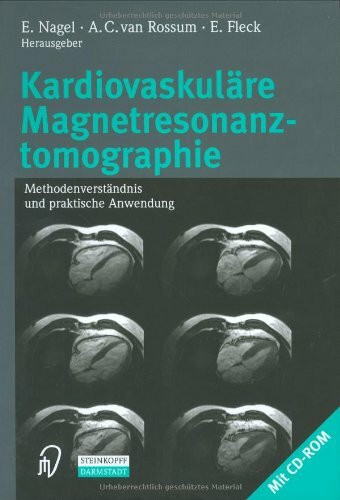 Kardiovaskuläre Magnetresonanztomographie. Methodenverständnis und praktische Anwendung: Methodenverstandnis Und Praktische Anwendung