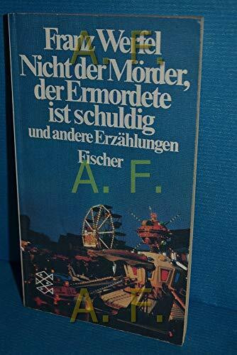 Nicht der Mörder, der Ermordete ist schuldig: Und andere Erzählungen