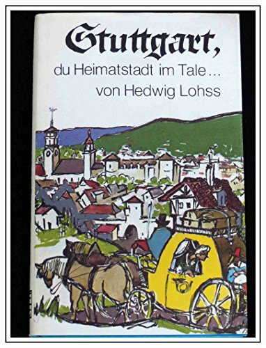 Stuttgart, du Heimatstadt im Tale. Ein buntes Bilderbuch