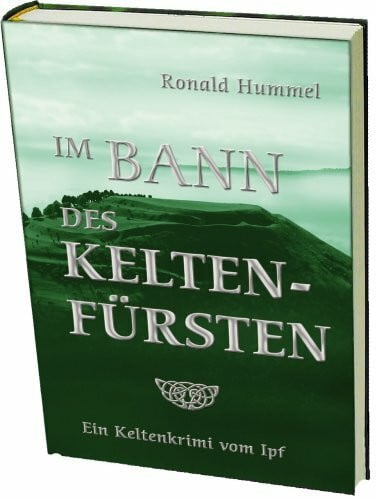 Im Bann des Keltenfürsten: Ein Keltenkrimi von Ipf