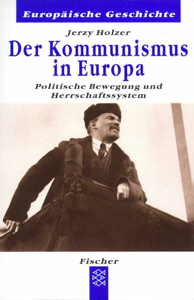 Der Kommunismus in Europa: Politische Bewegung und Herrschaftssystem (Europäische Geschichte)