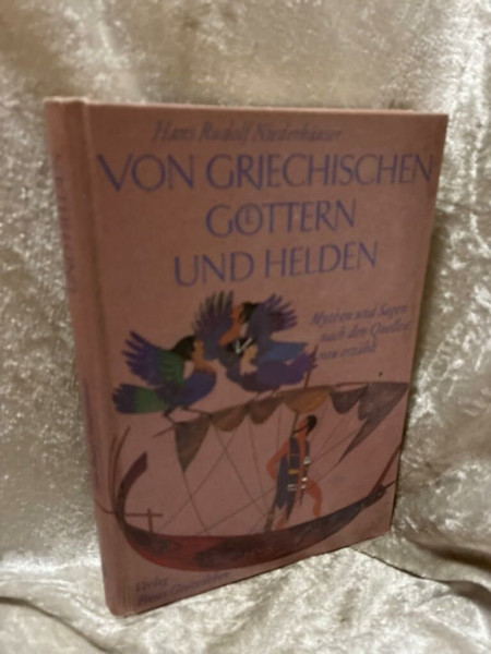 Von griechischen Göttern und Helden: Mythen und Sagen nach den Quellen neu erzählt