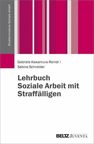 Lehrbuch Soziale Arbeit mit Straffälligen (Studienmodule Soziale Arbeit) Lehrbuch Soziale Arbeit mit Straffälligen (Studienmodule Soziale Arbeit)